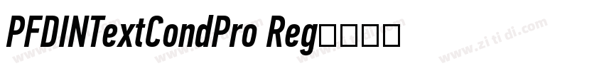 PFDINTextCondPro Reg字体转换 PFDINTextCondPro Reg字体转换